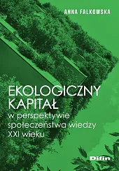 Ekologiczny kapitał w perspektywie społeczeństwa wiedzy,Anna Falkowska