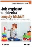 Jak wspierać u dziecka zmysły bliskie? Jak wspierać u dziecka zmysły bliskie?