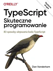 TypeScript Skuteczne programowanieDan Vanderkam TypeScript Skuteczne programowanieDan Vanderkam