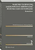 Warunki techniczne, jakim powinny odpowiadać budynki i ich usytuowanie. Komentarz  Warunki techniczne, jakim powinny odpowiadać budynki i ich usytuowanie. Komentarz