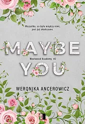 Maybe YouWeronika Ancerowicz