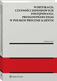 Weryfikacja czynności dowodowych postępowania przygotowawczego w polskim procesie karnym