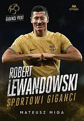 Robert Lewandowski. Sportowi giganciMateusz Miga