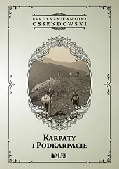 Karpaty i PodkarpacieAntoni Ossendowski Ferdynand