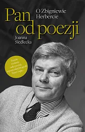 Pan od poezji O Zbigniewie HerbercieJoanna Siedlecka