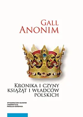 Kronika i czyny książąt i władców,Anonim Gall