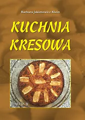 Kuchnia kresowaBarbara Jakimowicz-Klein Kuchnia kresowaBarbara Jakimowicz-Klein