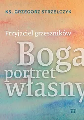 Przyjaciel grzesznikówGrzegorz Strzelczyk