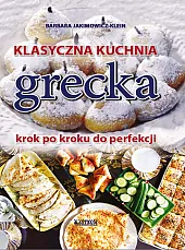 Klasyczna kuchnia greckaBarbara Jakimowicz-Klein Klasyczna kuchnia greckaBarbara Jakimowicz-Klein