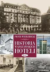 Historia warszawskich hoteli. Tom 2Piotr Wierzbicki