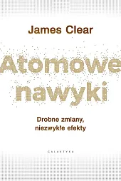 Atomowe nawykiJames Clear Atomowe nawykiJames Clear
