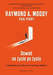 Dowód na życie po życiuRaymond Moody Dowód na życie po życiuRaymond Moody