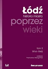 Łódź poprzez wieki Historia miasta Tom,Przemysław Waingertner