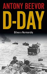 D-Day. Bitwa o NormandięAntony Beevor