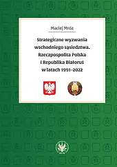 Strategiczne wyzwania wschodniego sąsiedztwa. Rzeczpospolita Polska,Maciej Mróz