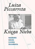 Księga Nieba Rozmowy Jezusa z Luizą Piccarretą Księga Nieba Rozmowy Jezusa z Luizą Piccarretą