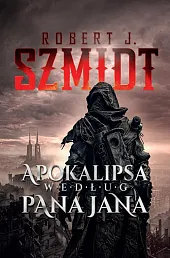 Apokalipsa według Pana JanaJ.Robert Szmidt