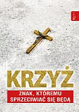 Krzyż Znak, któremu sprzeciwiać się będą Krzyż Znak, któremu sprzeciwiać się będą