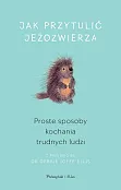 Jak przytulić jeżozwierza Jak przytulić jeżozwierza