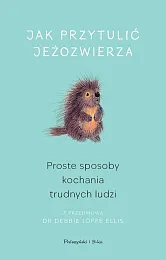 Jak przytulić jeżozwierzaEllis Debbie Joffe