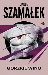 Gorzkie winoJakub Szamałek