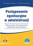 Postępowanie egzekucyjne w administracji Wzory pism dla wierzycieli należności pieniężnych Postępowanie egzekucyjne w administracji Wzory pism dla wierzycieli należności pieniężnych