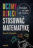 Uczmy dzieci stosować matematykę Uczmy dzieci stosować matematykę