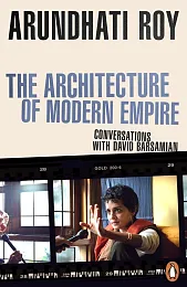 The Architecture of Modern EmpireRoy Arundhati