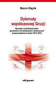 Dylematy współczesnej Gruzji. Wywiady z przedstawicielami gruzińskich elit społecznych i politycznych