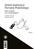 Wokół ekstradycji Romana Polańskiego. Spór prawny czy cywilizacyjny?