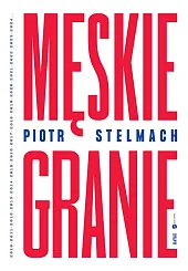 Męskie GraniePiotr Stelmach