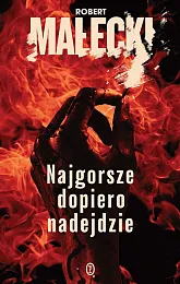Najgorsze dopiero nadejdzieRobert Małecki