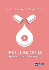 Leki i laktacja. Kompendium farmaceutyMagdalena Stolarczyk