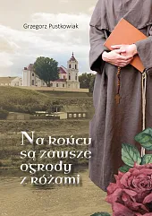 Na końcu są zawsze ogrody z,Grzegorz Pustkowiak Na końcu są zawsze ogrody z,Grzegorz Pustkowiak