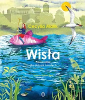 Wisła. Przewodnik dla dużych i małychCecylia Malik