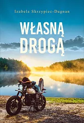 Własną drogąIzabela Skrzypiec-Dagnan