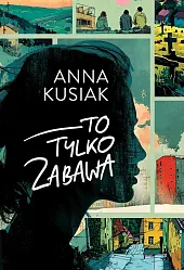 To tylko zabawaAnna Kusiak