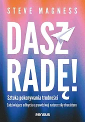 Dasz radę! Sztuka pokonywania trudności. Zadziwiające,Steve Magness
