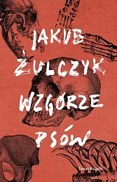 Wzgórze psówJakub Żulczyk