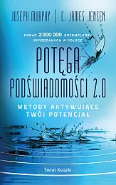 Potęga podświadomości 2.0. Metody aktywujące twój,Joseph Murphy Potęga podświadomości 2.0. Metody aktywujące twój,Joseph Murphy