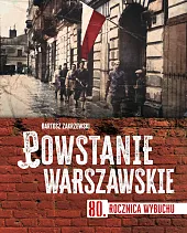 Powstanie warszawskie. 80 rocznica wybuchuBartosz Zakrzewski Powstanie warszawskie. 80 rocznica wybuchuBartosz Zakrzewski