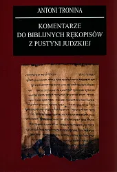 Komentarze do biblijnych rękopisów z Pustyni,Antoni Tronina Komentarze do biblijnych rękopisów z Pustyni,Antoni Tronina