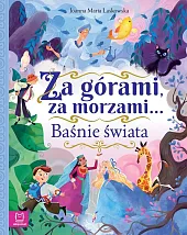 Za górami, za morzami… Baśnie świataJoanna Laskowska