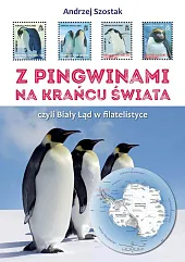 Z pingwinami na kraniec świata, czyli Biały Ląd w filatelistyce Z pingwinami na kraniec świata, czyli Biały Ląd w filatelistyce