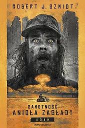 Samotność Anioła Zagłady. AdamJ.Robert Szmidt
