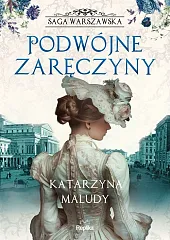 Podwójne zaręczyny Saga warszawska Tom 2Katarzyna Maludy