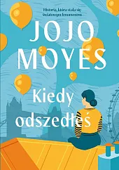 Kiedy odszedłeśJojo Moyes Kiedy odszedłeśJojo Moyes