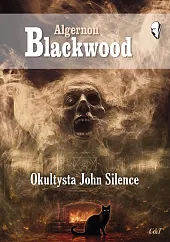 Okultysta John SilenceAlgernon Blackwood