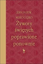 Żywoty świętych poprawione ponownieZbigniew Mikołejko Żywoty świętych poprawione ponownieZbigniew Mikołejko