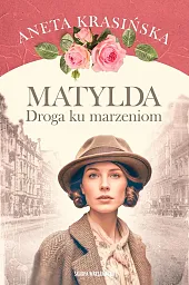 Matylda Droga ku marzeniomAneta Krasińska